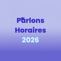 Parlons Horaires 2026